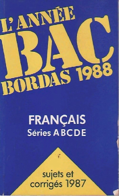Livrenpoche : Sujets et corrigés du BAC : Français Séries A,B,C,D,E 1987 - Pierre Bayard, Hélène Bayard - Livre