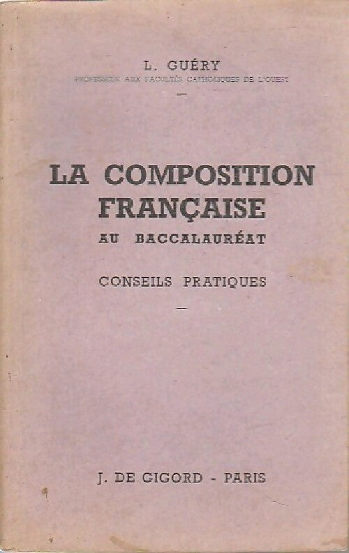 La composition française au baccalauréat - L. Guéry - Livre