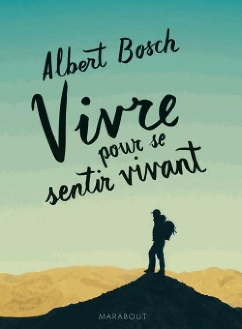Vivre pour se sentir vivant - Albert Bosch - Livre
