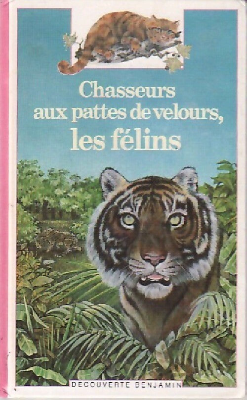 Livrenpoche : Chasseurs aux pattes de velours, les félins - Béatrice Fontanel - Livre