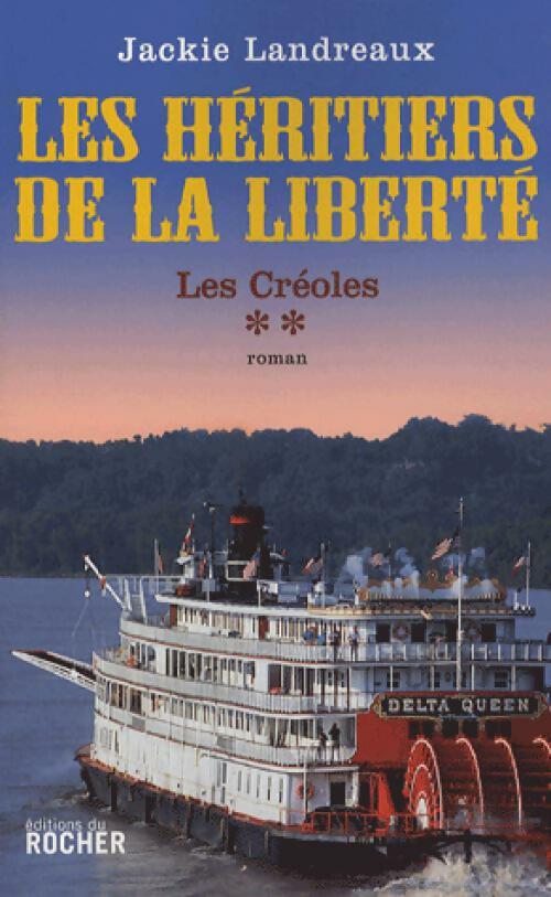 Livrenpoche : Les créoles Tome II : Les héritiers de la liberté - Jackie Landreaux - Livre