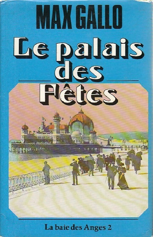 Livrenpoche : La baie des anges Tome II : Le palais des fêtes - Max Gallo - Livre