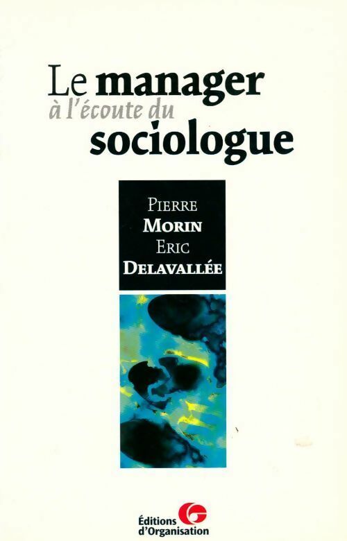 Livrenpoche : Le manager à l'écoute du sociologue - Pierre Morin - Livre