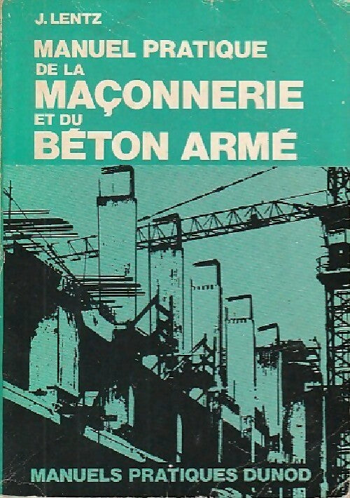 Livrenpoche : Manuel pratique de la maçonnerie et du béton armé - J. Lentz - Livre