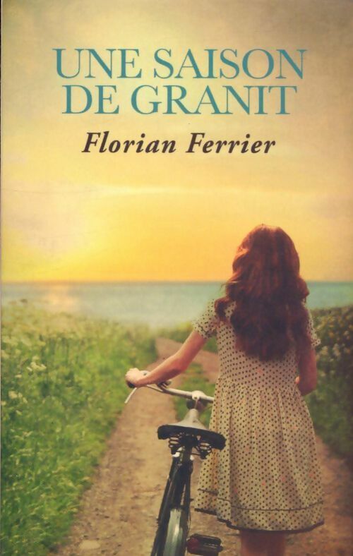 Livrenpoche : Une saison de granit - Florian Ferrier - Livre