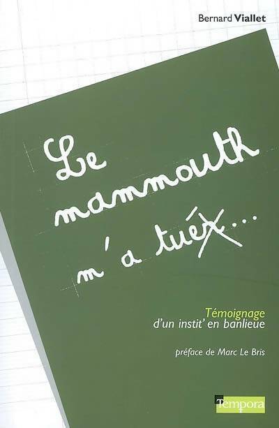 Livrenpoche : Le mammouth m'a tuer. Témoignage d'un instit' en banlieue - Bernard Viallet - Livre