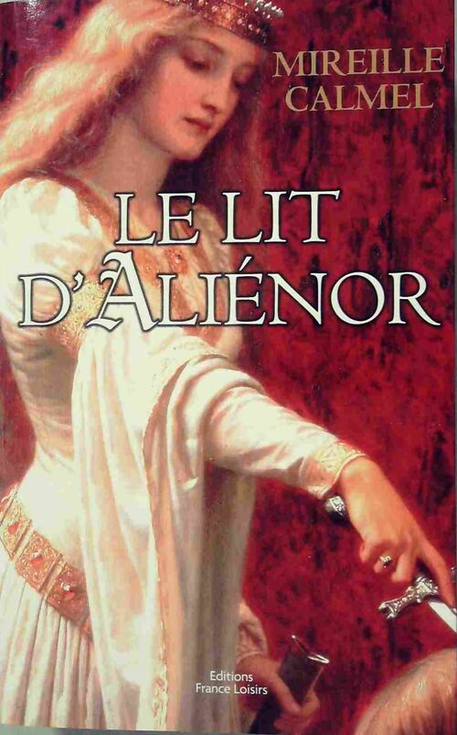 Livrenpoche : Le lit d'Alienor - Mireille Calmel - Livre