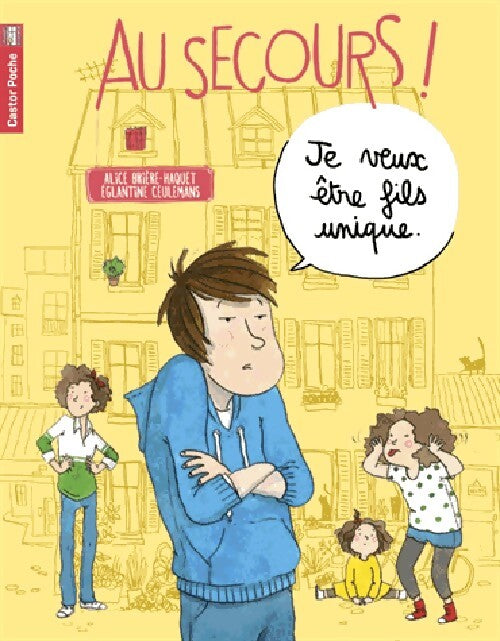 Livrenpoche : Au secours, je veux être fils unique ! - Alice Brière-Haquet - Livre