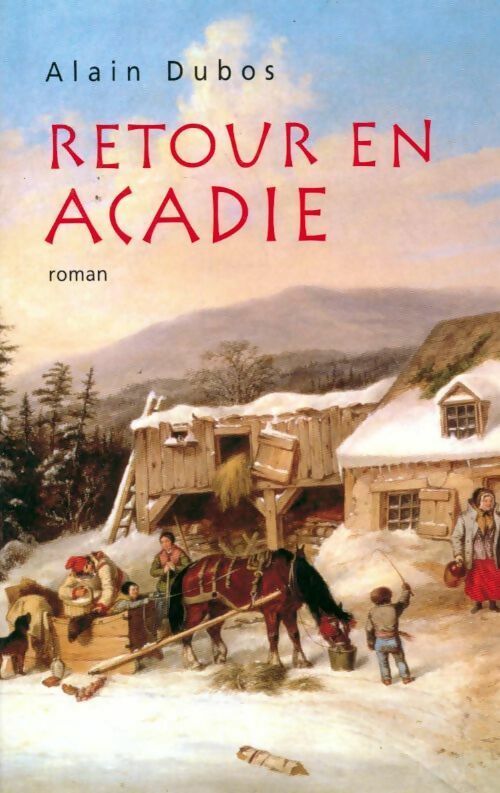 Livrenpoche : Retour en Acadie - Alain Dubos - Livre