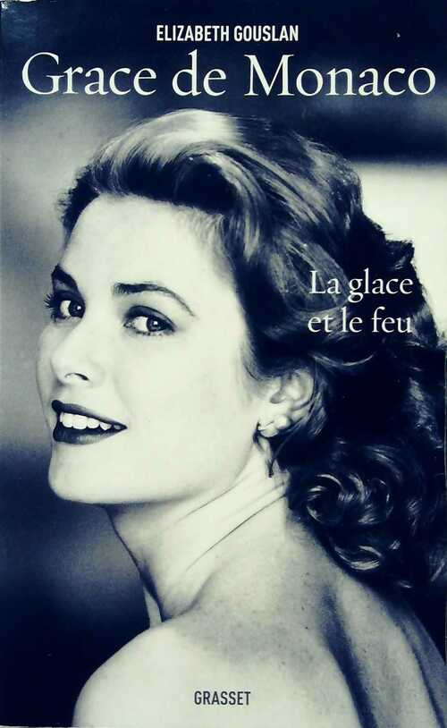 Livrenpoche : Grace de Monaco. La glace et le feu - Elisabeth Gouslan - Livre