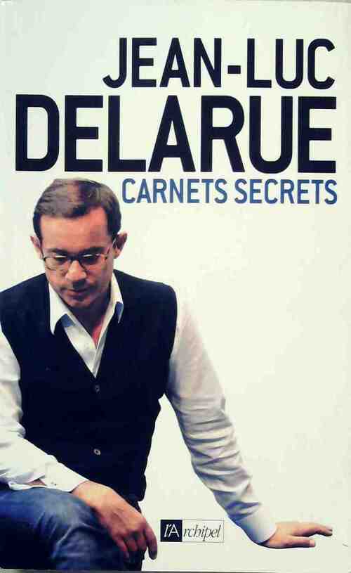 Livrenpoche : Carnets secrets - Jean-Luc Delarue - Livre