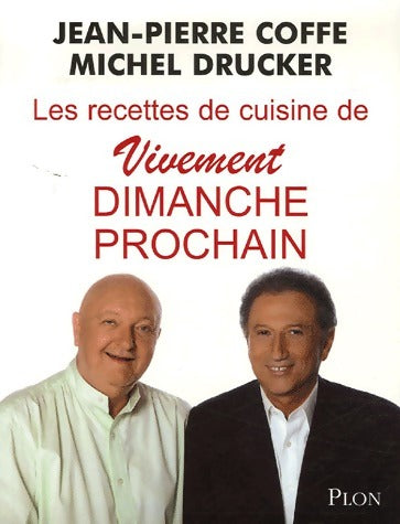 Livrenpoche : Les recettes de cuisine de Vivement dimanche prochain - Jean-Pierre Coffe, Michel Drucker - Livre