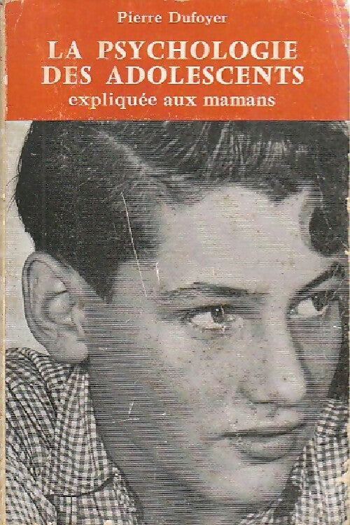Livrenpoche : La psychologie des adolescents expliquée aux mamans - Pierre Dufoyer - Livre