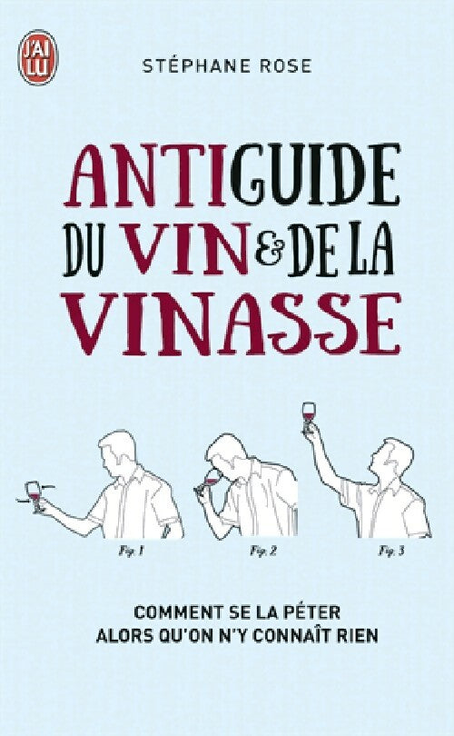 Livrenpoche : Antiguide du vin & de la vinasse - Stéphane Rose - Livre