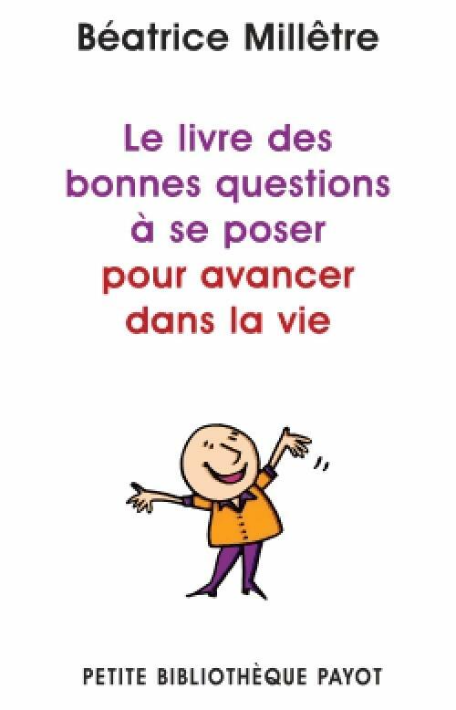 Livrenpoche : Le livre des bonnes questions à se poser pour avancer dans la vie - Béatrice Millêtre - Livre