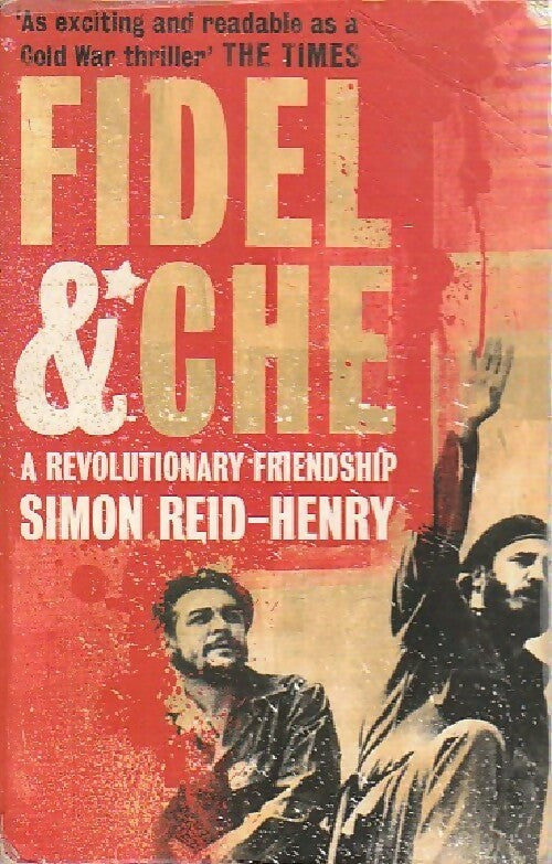 Livrenpoche : Fidel & Che, a revolutionary friendship - Simon Reid-Henry - Livre