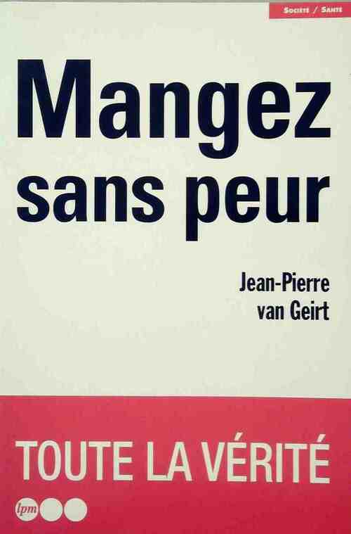Livrenpoche : Mangez sans peur - Jean-Pierre Van Geirt - Livre