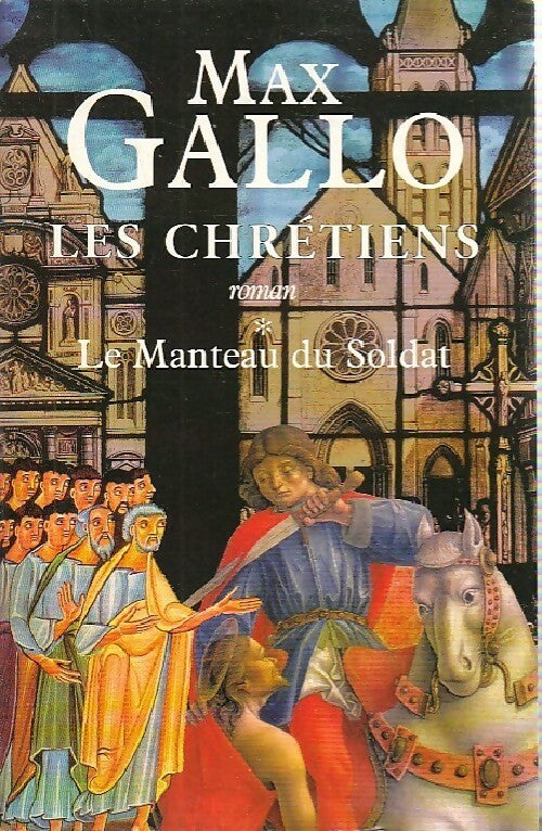 Livrenpoche : Les chrétiens Tome I : Le manteau du soldat - Max Gallo - Livre