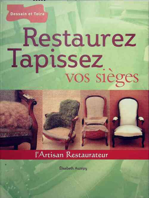 Restaurez, tapissez vos sièges - Elisabeth Auzépy - Livre