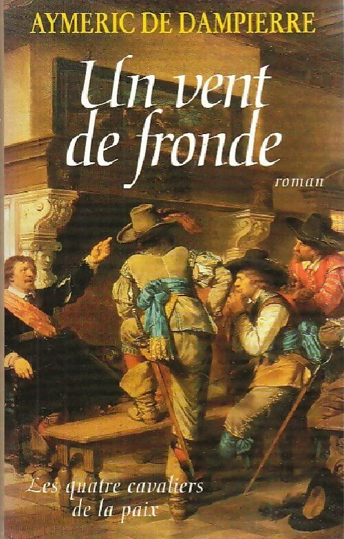 Livrenpoche : Un vent de fronde - Aymeric de Dampierre - Livre