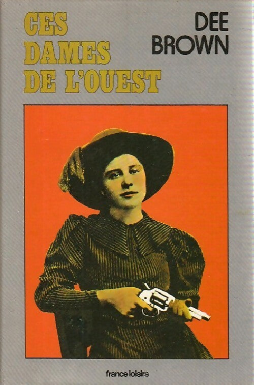 Livrenpoche : Ces dames de l'ouest - Dee Brown - Livre