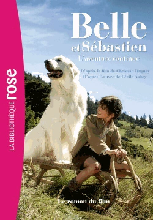 Livrenpoche : Belle et Sébastien : L'aventure continue - Christian Duguay - Livre