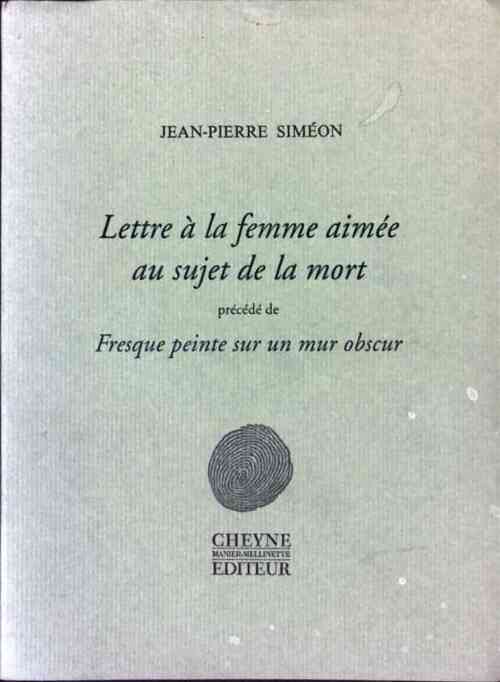 Livrenpoche : Lettre à la femme aimée au sujet de la mort - Jean-Pierre Siméon - Livre