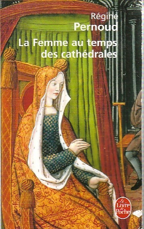 Livrenpoche : La femme au temps des cathédrales - Régine Pernoud - Livre