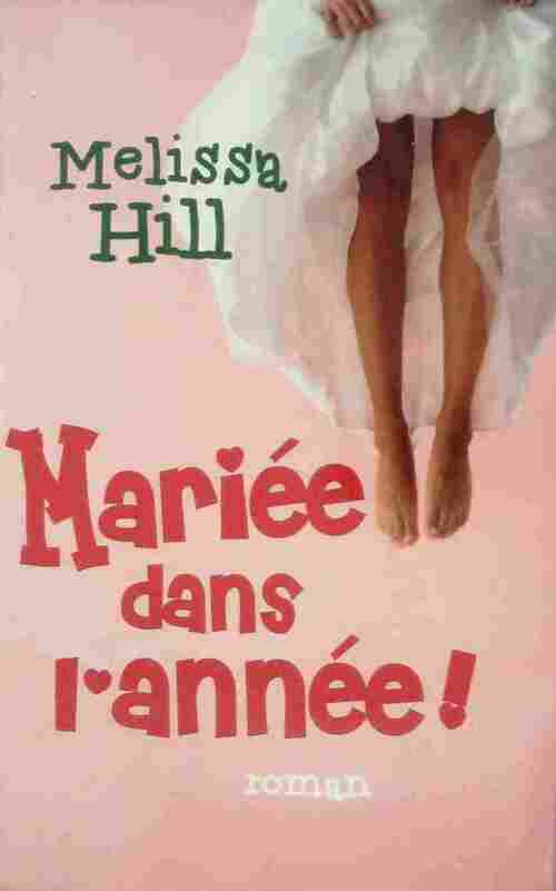 Livrenpoche : Mariée dans l'année ! - Melissa Hill - Livre