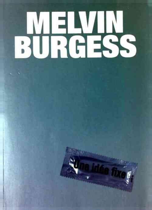 Livrenpoche : Une idée fixe - Melvin Burgess - Livre