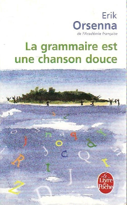 Livrenpoche : La grammaire est une chanson douce - Erik Orsenna - Livre