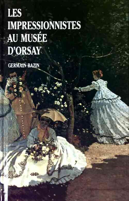 Livrenpoche : Les impressionnistes au musée d\'Orsay - Germain Bazin - Livre