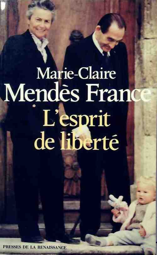 L'esprit de liberté - Marie-Claire Mendès France -  Presses de la Renaissance GF - Livre