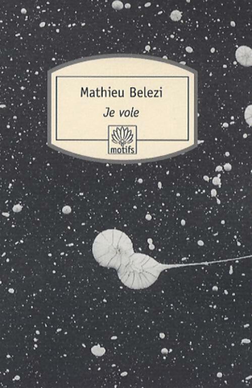 Je vole - Mathieu Belezi - Livre