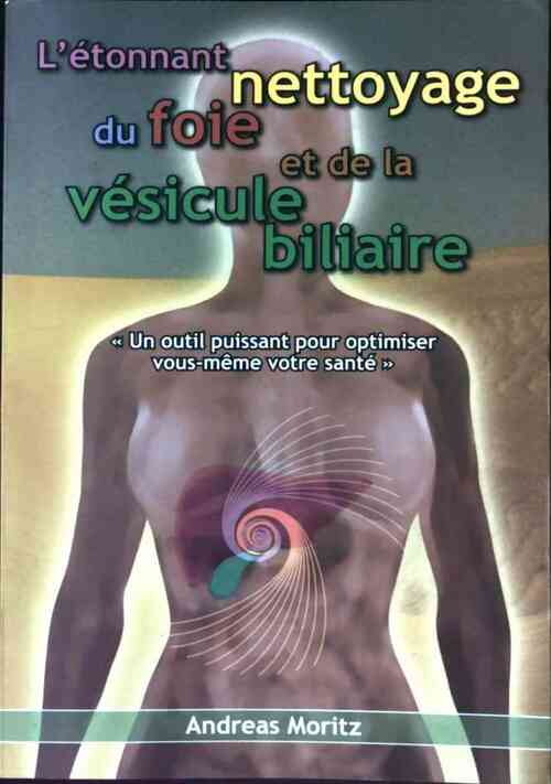 Livrenpoche : L'étonnant nettoyage du foie et de la vésicule biliaire - Andreas Moritz - Livre