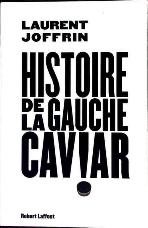 Livrenpoche : Histoire de la gauche caviar - Laurent Joffrin - Livre