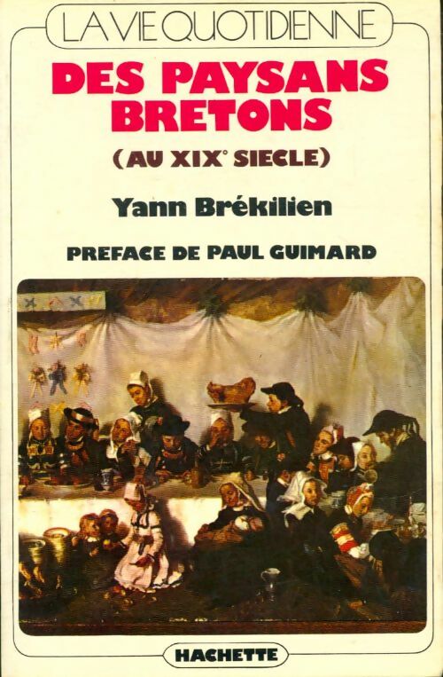 Livrenpoche : La vie quotidienne des paysans en Bretagne au XIXe siècle - Yann Brékilien - Livre