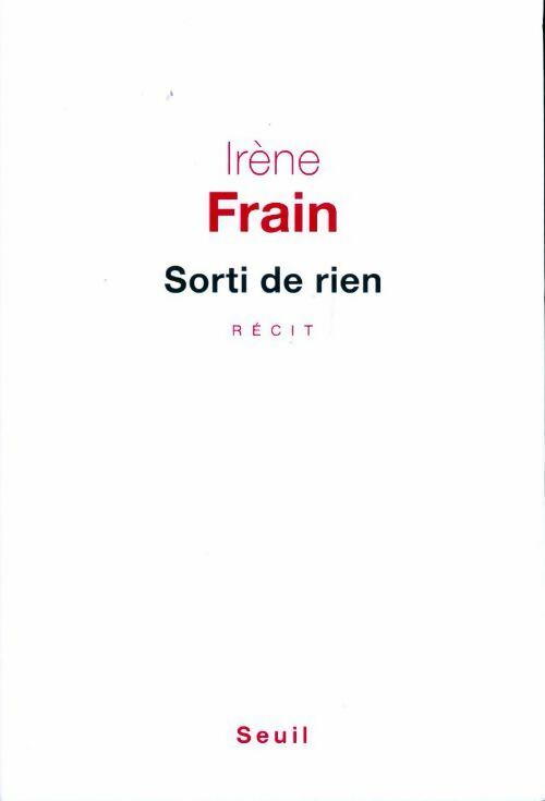 Sorti de rien - Irène Frain -  Seuil GF - Livre