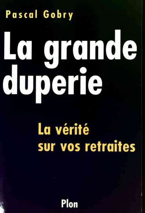 Livrenpoche : La grande duperie - Pascal Gobry - Livre