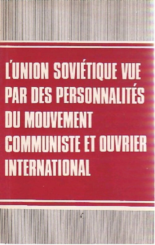 Livrenpoche : L'Union Soviétique vue par des personnalités du mouvement communiste et ouvrier international - Inconnu - Livre