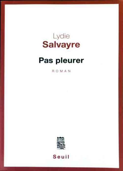 Livrenpoche : Pas pleurer - Lydie Salvayre - Livre