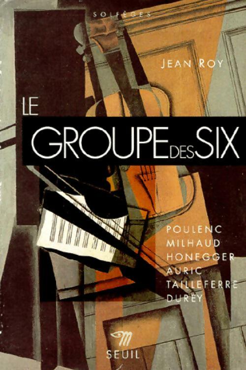 Livrenpoche : Le groupe des six - Jean Roy - Livre