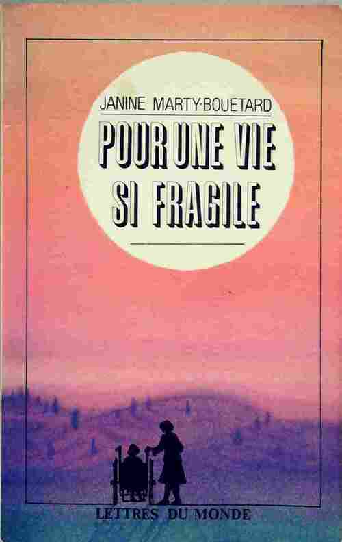 Livrenpoche : Pour une vie si fragile - Jeanine Marty-Bouetard - Livre