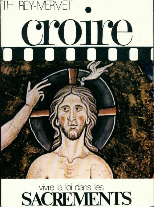 Livrenpoche : Croire Tome I - Th. Rey-Mermet - Livre