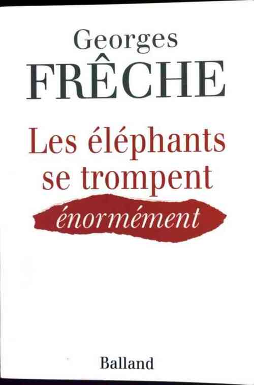 Livrenpoche : Les éléphants se trompent énormément - Georges Frêche - Livre