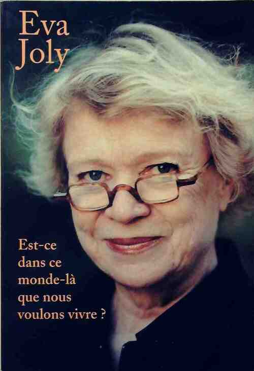 Livrenpoche : Est-ce dans ce monde-là que nous voulons vivre ? - Eva Joly - Livre