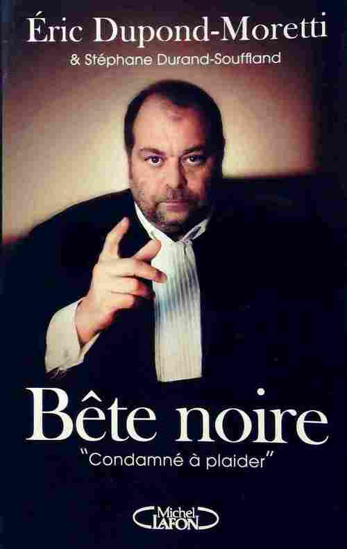 Livrenpoche : Bête noire - Eric Dupond-Moretti, Stéphane Durand-Souffland - Livre