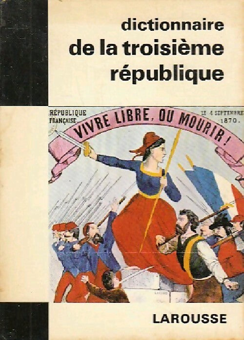 Livrenpoche : Dictionnaire de la IIIe République - pierre Pierrard - Livre