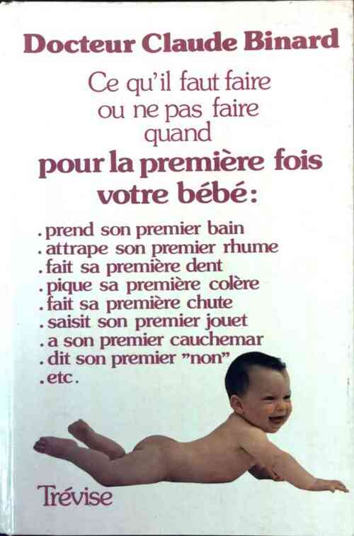 Livrenpoche : Ce qu'il faut faire ou ne pas faire quand pour la première fois votre bébé - Claude Binard - Livre