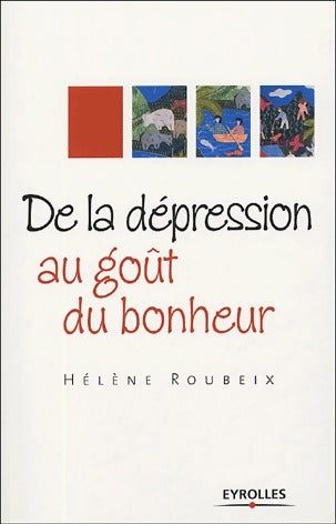 Livrenpoche : De la dépression au goût du bonheur - Hélène Roubeix - Livre